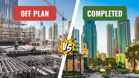 Off-Plan vs Completed Properties: Which is the Better Investment in Dubai?