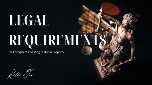 Legal Requirements Investing in Dubai Property
